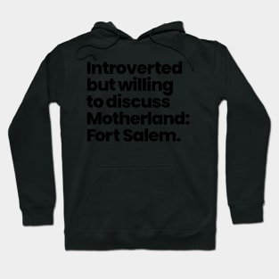 Introverted but willing to discuss Motherland: Fort Salem - Black Font Hoodie